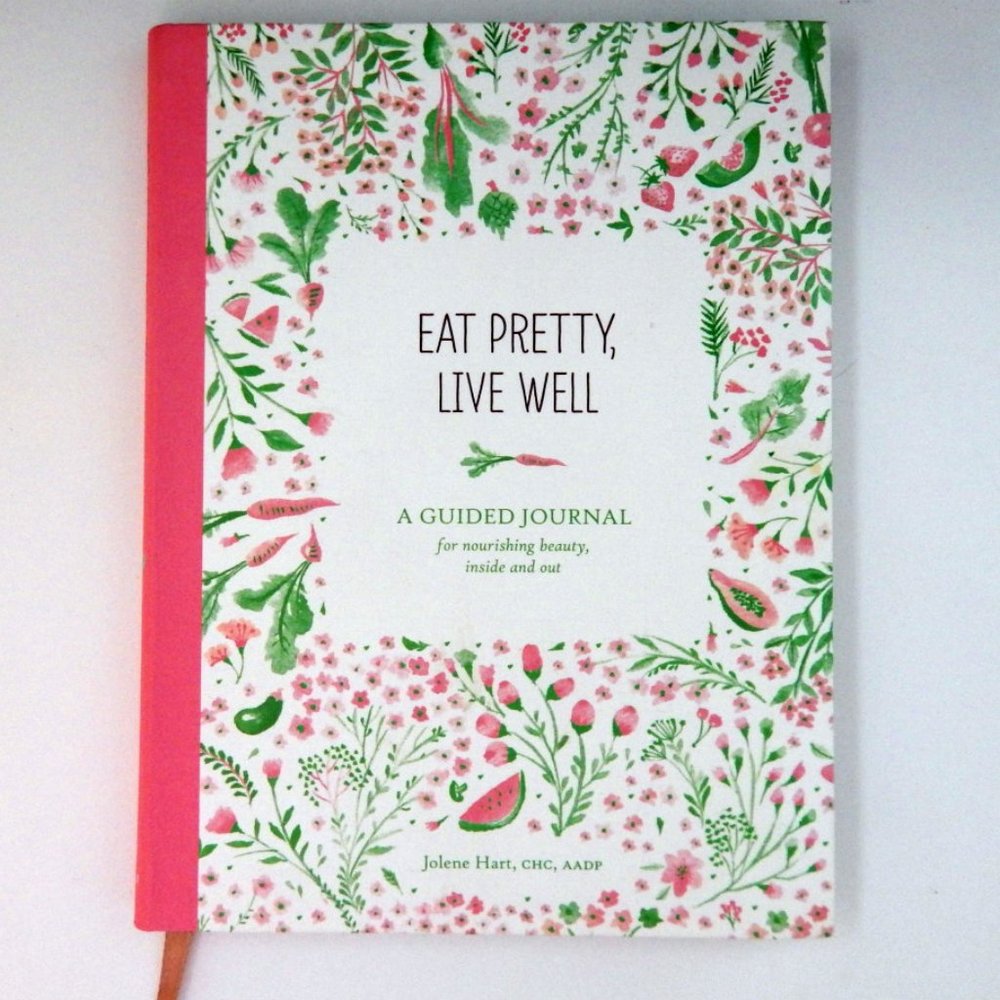 Eat Pretty Live Well: A Guided Food Journal